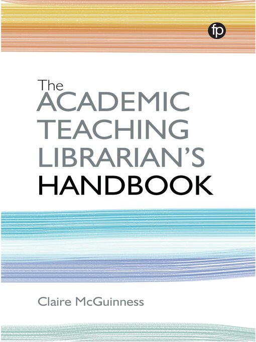 Title details for The Academic Teaching Librarian's Handbook by Claire McGuinness - Available